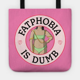 Fatphobia Is Dumb - Body Positivity Tote