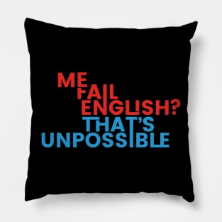 Me Fail English? That's Unpossible Pillow