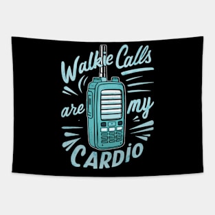 walkie calls are my cardio Tapestry