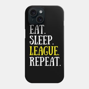 Eat Sleep League Repeat Sports Game Gaming Gift T-Shirt Phone Case