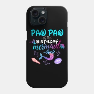 Paw Paw Of The Birthday Mermaid Matching Family Phone Case