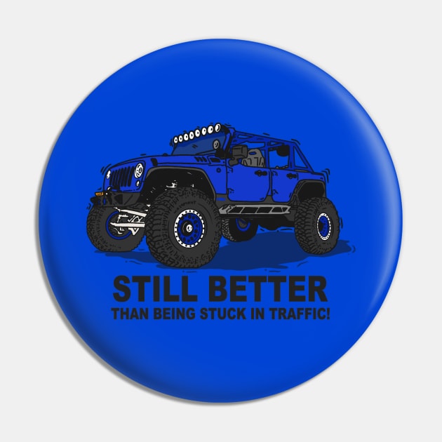 A Jeep Slogans Still Better thank being stuck in traffic! - Blue Essential Pin by 4x4 Sketch