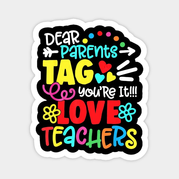 Dear Parents Tag Youre It Love Teacher Funny Graduation Magnet by shanemuelleres