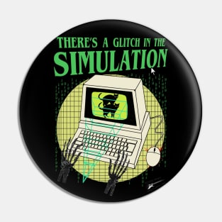 There's A Glitch In The Simulation - Retro 90's Computer Pin