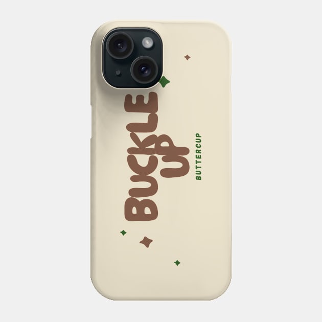 'Buckle Up, Buttercup' - Brown & Green Phone Case by merevisionary