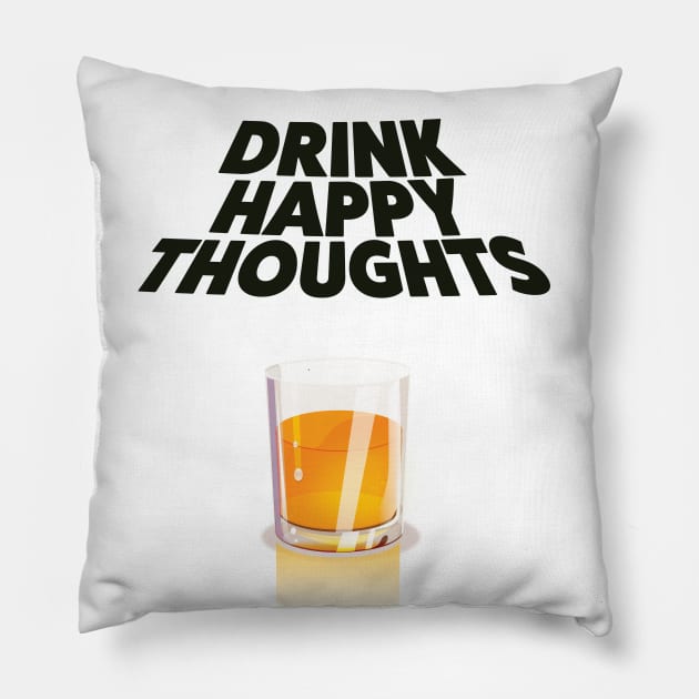 Drink Happy Thoughts Pillow by nickemporium1