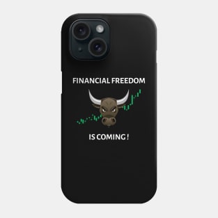 Financial freedom is coming Phone Case