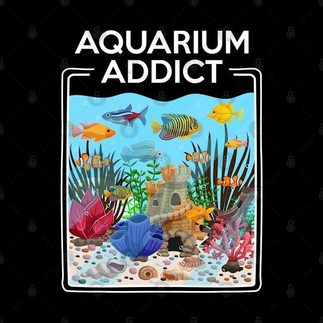 Aquarium Addict T-Shirts by WiZ Collections