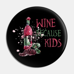 Red Wine Because Kids Tee Tshirt Pin