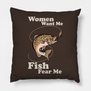 Women Want Me Fish Fear Me Pillow