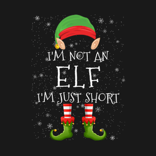 I'm Not An Elf I'm Just Short - Matching Christmas Family Pajama Xmas T-Shirt