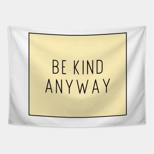 Be Kind Anyway - Life Quotes Tapestry