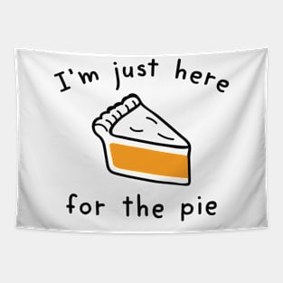 I’m Just Here For The Pie Tapestry