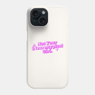 Not Your Neurotypical Girl - Neurodivergent Love Phone Case
