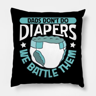 Dads fight diapers - baby diapering Pillow