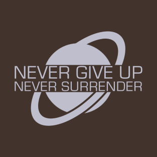 Never Give Up, Never Surrender T-Shirt