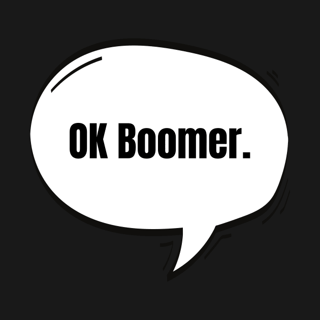 OK Boomer Text-Based Speech Bubble by nathalieaynie