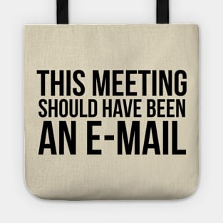 This meeting should have been an e-mail Tote