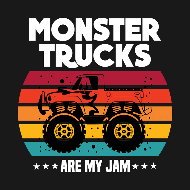 Monster Trucks Are My Jam - Cool Monster Truck by Master_of_shirts