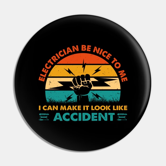 Electrician Be Nice To Me I Can Make It Look Like Accident Pin by LawrenceBradyArt