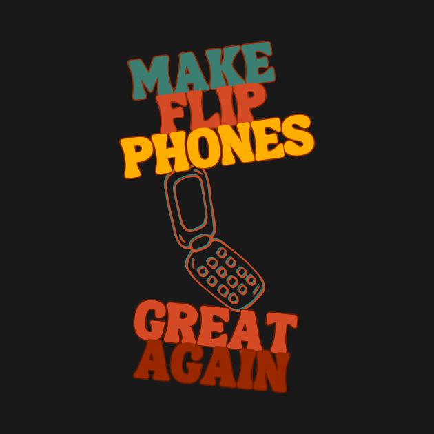 Make  Flip Phones Great Again 2 by Dreanpitch