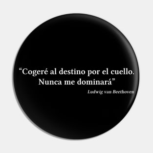 Beethoven quote | White | Cogeré al destino por el cuello Pin