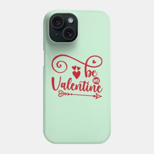 Be My Valentine Phone Case