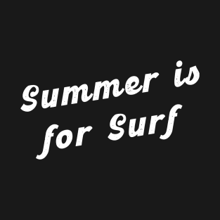 Summer is for surf T-Shirt