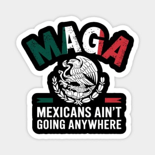 MEXICANS AINT GOING ANYWHERE Magnet