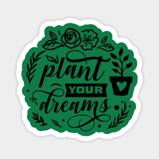 Plant your dreams Magnet