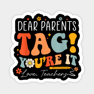 Dear Parents Tag You're It Love Teachers Last Day Of School Magnet