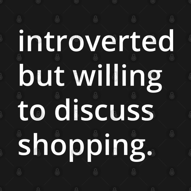 introverted but willing to discuss shopping. by MSA