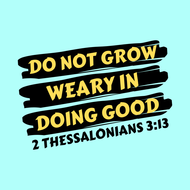 Do Not Grow Weary in Doing Good | Christian Saying by All Things Gospel