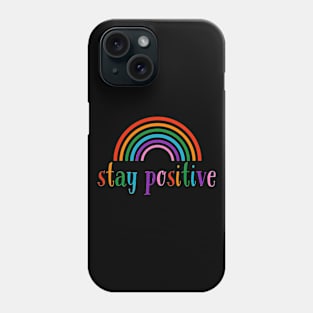 Stay Positive Rainbow Phone Case