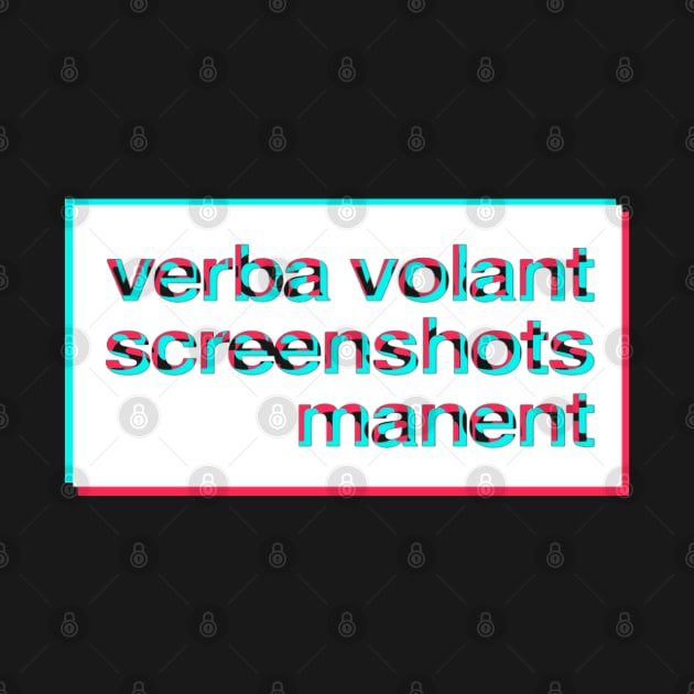 Verba volant: screenshots manent by Blacklinesw9