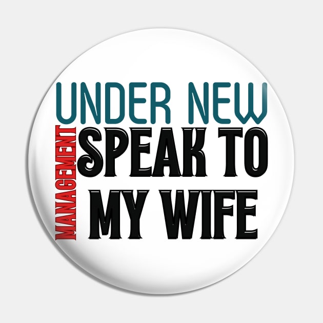 Under New Management speak to my wife, New Husband Pin by Magnificent Butterfly