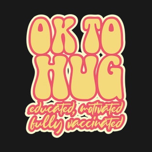 Funny OK to hug fully vaccinated retro design T-Shirt