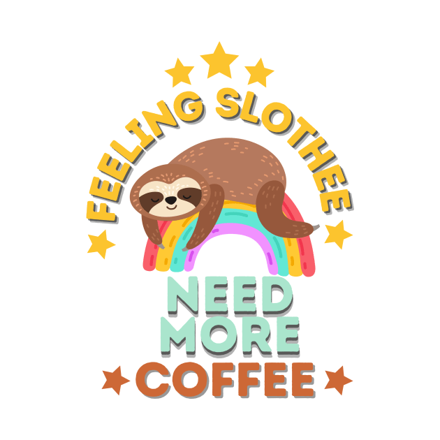 Feeling Slothee Need More Coffee by hasanclgn