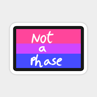 Not A phase - Bi pride Magnet