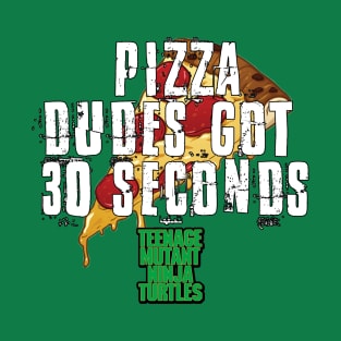 TMNT Pizza Dudes Got 30 Seconds T-Shirt