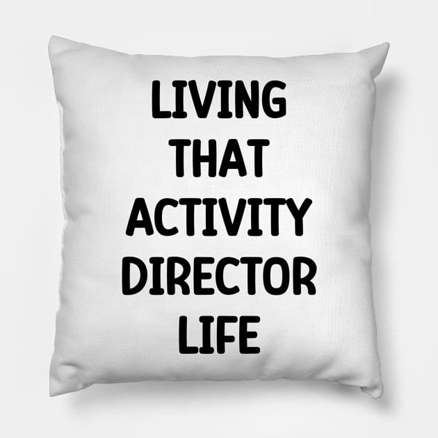 Activity Director- Living That Activity Director Life Pillow by Chey Creates Clothes