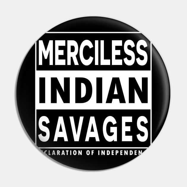 Merciless Indian Savages - Declaration Of Independence Quote Pin by CMDesign