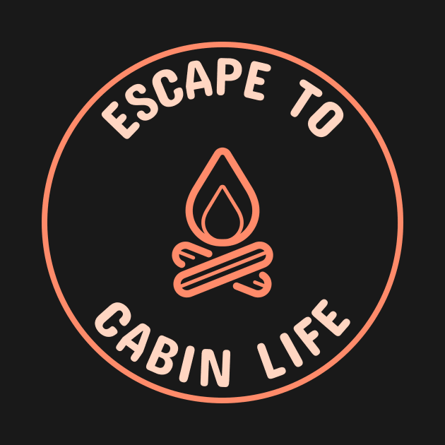 Escape to Cabin Life by GraphicTPro