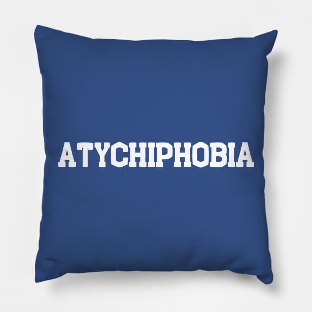 atychiphobia Pillow by ROADNESIA