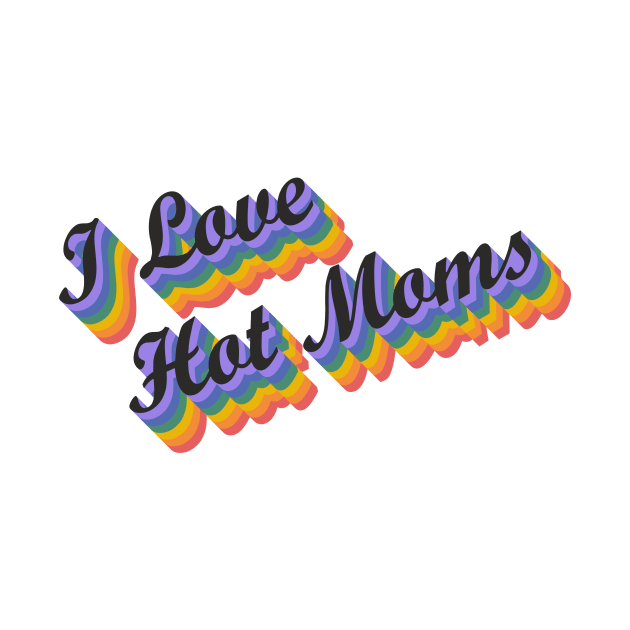 I Love Hot Moms by Jennifer