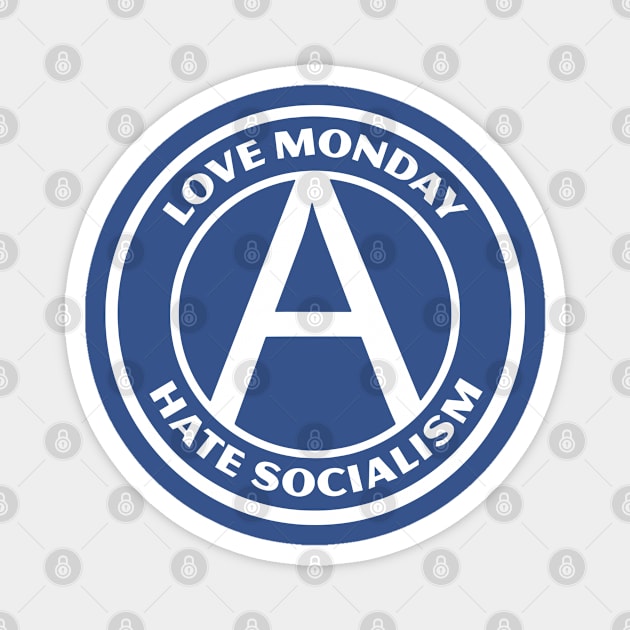 LOVE MONDAY, HATE SOCIALISM Magnet by Greater Maddocks Studio