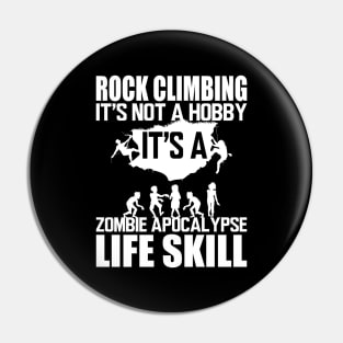 Rock Climbing it's not a hobby it's a zombie apocalypse life skill w Pin