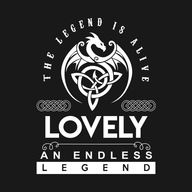 Lovely Name T Shirt - The Legend Is Alive - Lovely An Endless Legend Dragon Gift Item by riogarwinorganiza