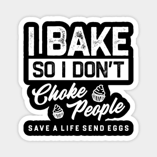 Cupcake - i bake so i dont choke people Magnet