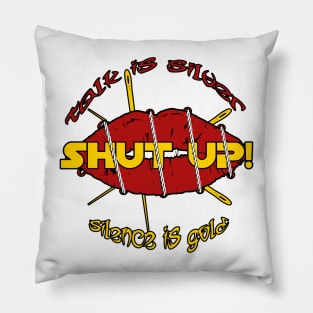 shutUp Tee - Talking is silver, silence is golden Pillow